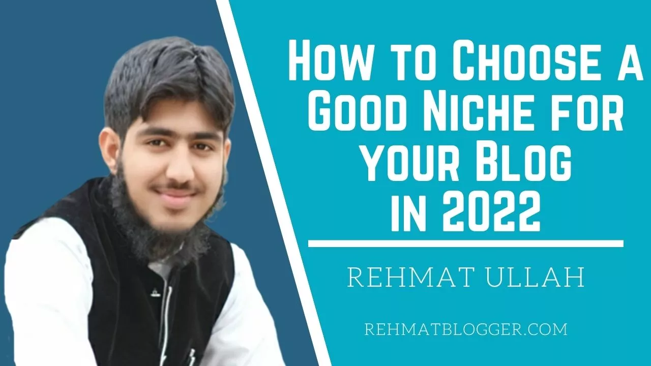 How to Choose a Good Niche for your Blog in 2022