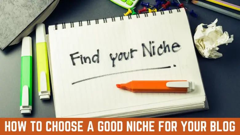 How to Choose a Good Niche for your Blog