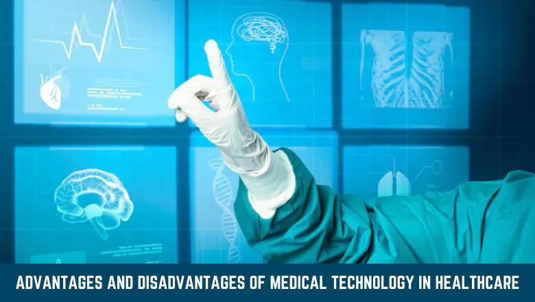 Advantages And Disadvantages Of Medical Technology In Healthcare