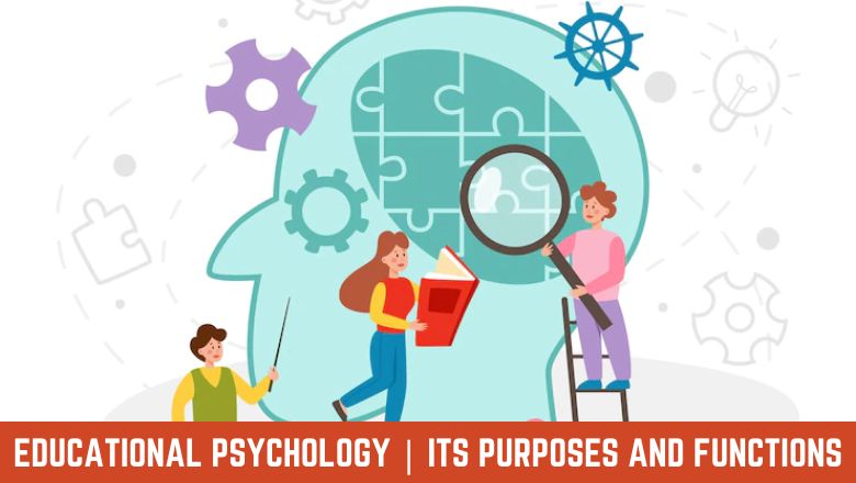 Purpose And Functions Of Educational Psychology
