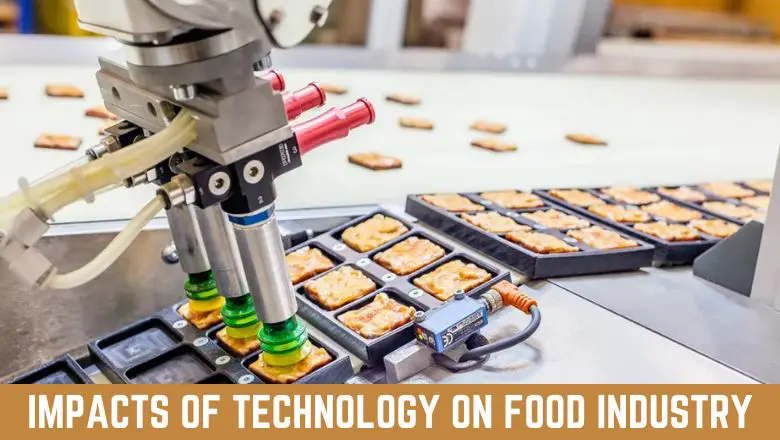 Impacts Of Technology On Food Industry