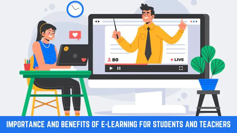 Importance And Benefits Of E-Learning For Students And Teachers