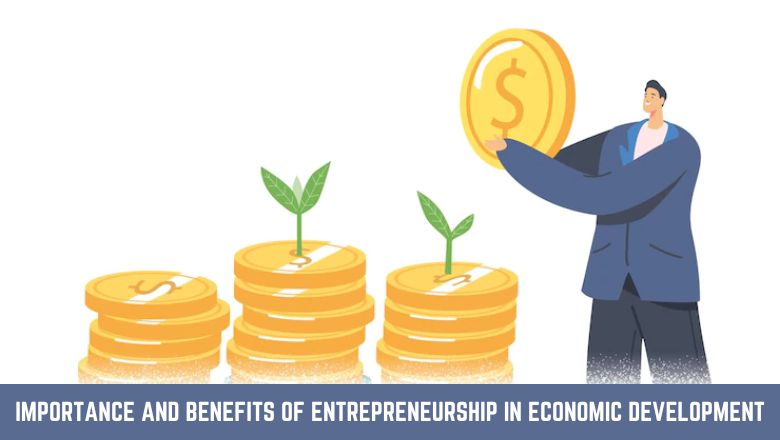 Importance And Benefits Of Entrepreneurship In Economic Development