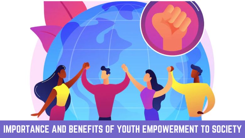 Importance And Benefits Of Youth Empowerment To Society