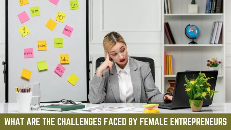 What Are The Challenges Faced By Female Entrepreneurs